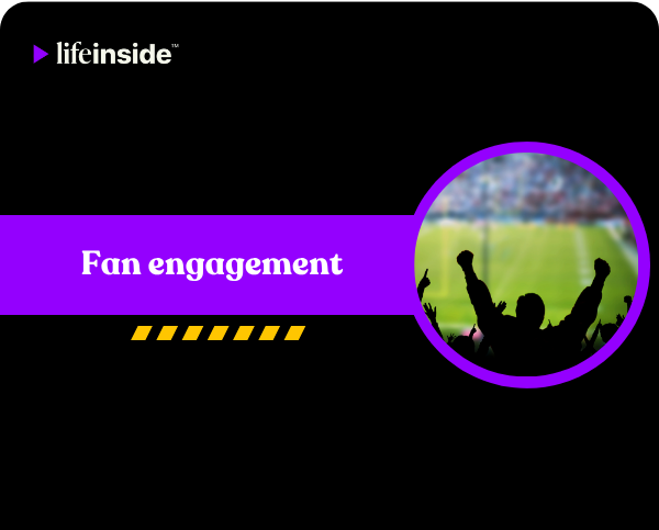 Fan engagement
